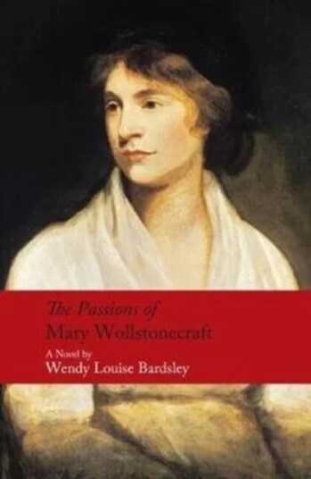 The Passions of Mary Wollstonecraft av Wendy Louise Bardsley