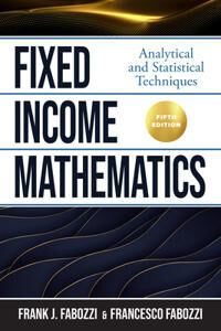 Fixed Income Mathematics, Fifth Edition: Analytical And Statistical Techniques Av Frank Fabozzi, Francesco Fabozzi