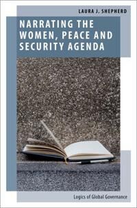 Narrating The Women, Peace And Security Agenda Av Laura J. (Professor Of International Rel Shepherd