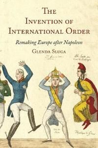 The Invention Of International Order Av Professor Glenda Sluga The Invention Of International Order Av Professor Glenda Sluga
