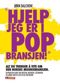Hjelp, Jeg Er I Popbransjen! Av Jørn Dalchow Hjelp, Jeg Er I Popbransjen! Av Jørn Dalchow