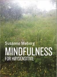 Mindfulness For Høysensitive Av Susanne Møberg