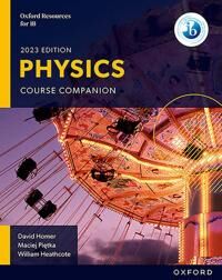 Oxford Resources For Ib Dp Physics: Course Book Av David Homer, William Heathcote, Maciej Pietka Oxford Resources For Ib Dp Physics: Course Book Av David Homer, William Heathcote, Maciej Pietka