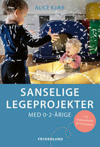 Kjær Alice Sanselige legeprojekter med 0-2-årige