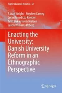 Wright Susan Enacting the University: Danish University Reform in an Ethnographic Perspective