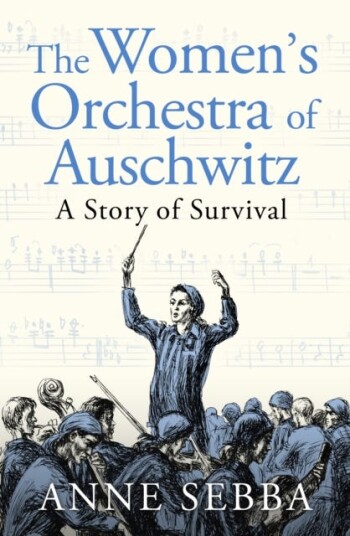 The Women's Orchestra of Auschwitz A Story of Survival