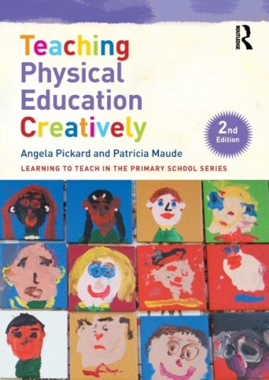 Teaching Physical Education Creatively Av Angela (Canterbury Christ Church Universi Pickard