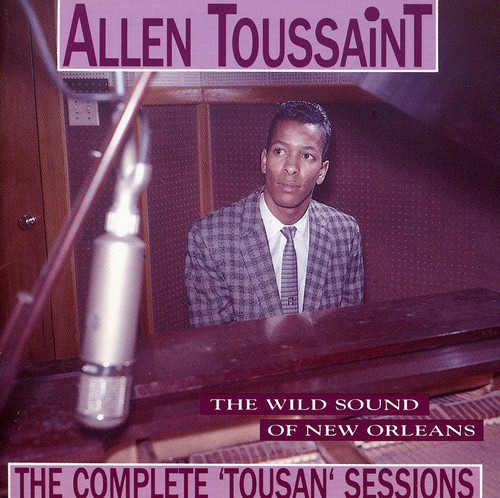 Allen Toussaint The Wild Sound Of New Orleans The Complete 'tousan' Sessions CD