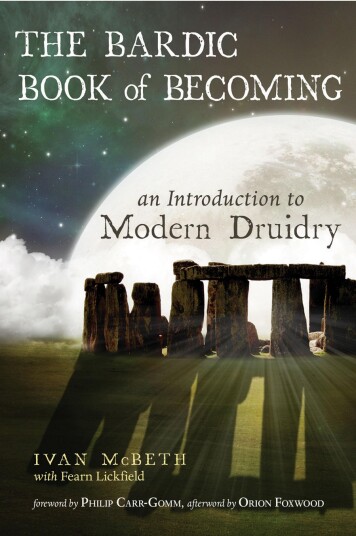 The Bardic Book of Becoming  An Introduction to Modern Druidry