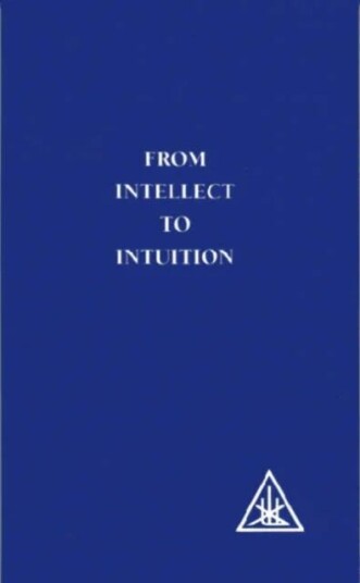From Intellect To Intuition Av Alice A. Bailey From Intellect To Intuition Av Alice A. Bailey
