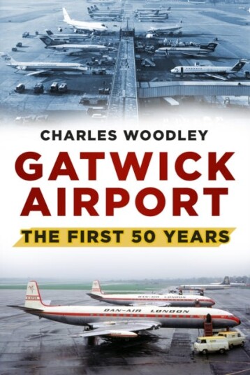 Gatwick Airport The First 50 Years Gatwick Airport The First 50 Years