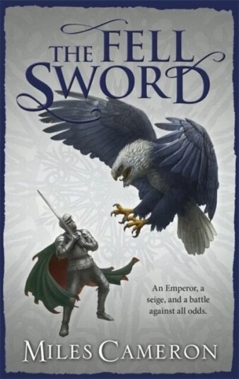 The Fell Sword Av Miles Cameron The Fell Sword Av Miles Cameron