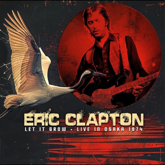 Eric Clapton Let It Grow Live In Osaka 1974 CD Eric Clapton Let It Grow Live In Osaka 1974 CD