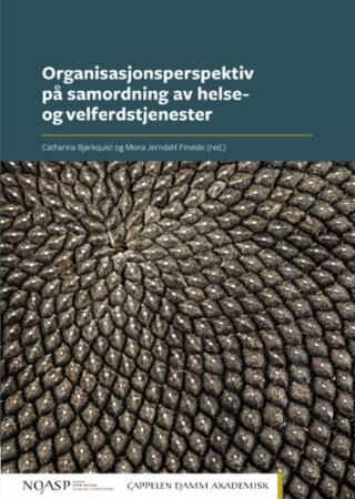Organisasjonsperspektiv På Samordning Av Helse- Og Velferdstjenester Av Catharina Bjørkquist, Mona Jerndahl Fineide