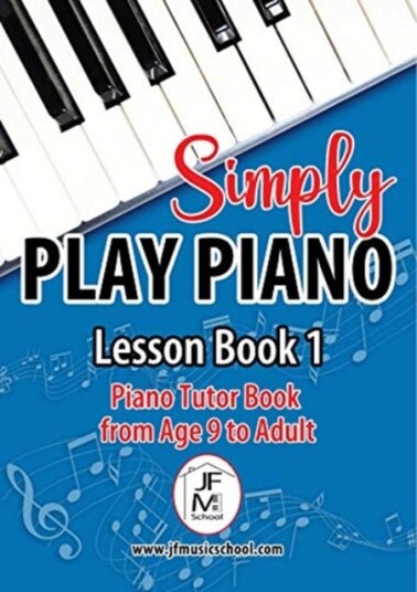 Simply Play Piano  Piano Tutor Book from Age 9 to Adult