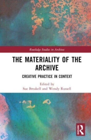 The Materiality of the Archive Creative Practice in Context