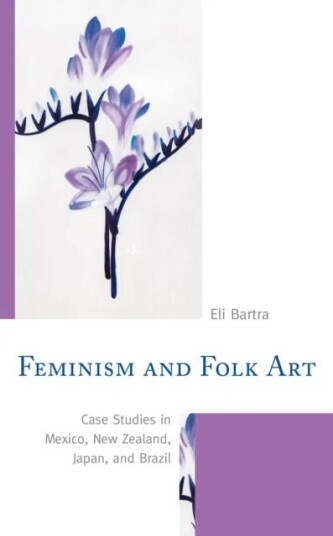 Feminism And Folk Art Av Eli Bartra