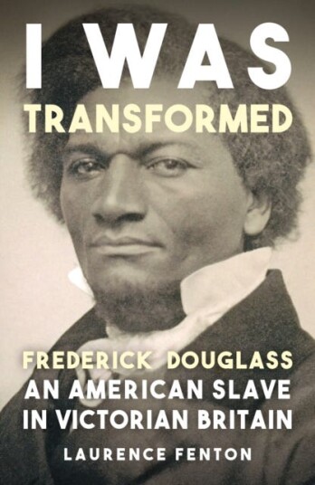 I Was Transformed' Frederick Douglass An American Slave in Victorian Britain