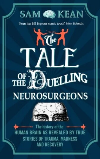The Tale Of The Duelling Neurosurgeons Av Sam Kean