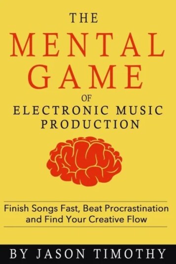 Music Habits - The Mental Game Of Electronic Music Production Av Jason Timothy Music Habits - The Mental Game Of Electronic Music Production Av Jason Timothy