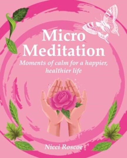 Micro Meditation Moments of Calm for a Happier, Healthier Life Micro Meditation Moments of Calm for a Happier, Healthier Life