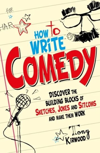 How To Write Comedy Av Tony Kirwood How To Write Comedy Av Tony Kirwood