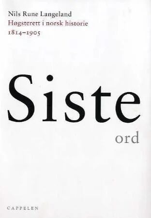 Siste Ord : Høgsterett I Norsk Historie 1814-1905 ; Siste Ord : Høyesterett I Norsk Historie 1905-19 Av Nils Rune Langeland, Erling Sandmo