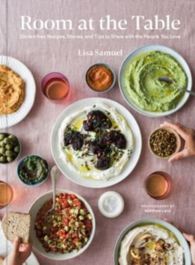Room at the Table GlutenFree Recipes, Stories and Tips to Share with the People You Love