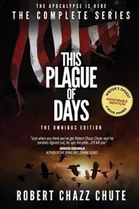 Chute Robert Chazz This Plague of Days Omnibus Edition