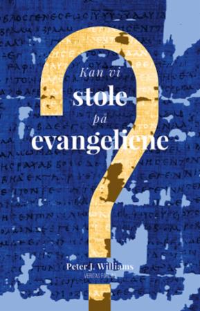 Kan Vi Stole På Evangeliene? Av Peter J. Williams Kan Vi Stole På Evangeliene? Av Peter J. Williams