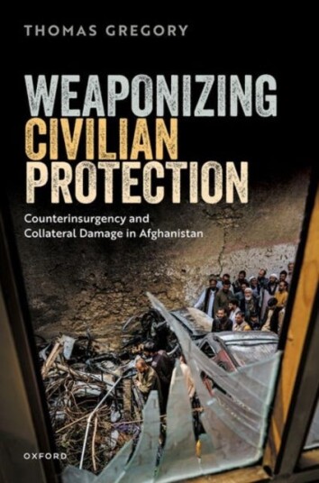 Weaponizing Civilian Protection Counterinsurgency and Collateral Damage