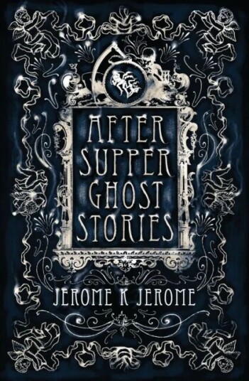 After-Supper Ghost Stories Av Jerome K. Jerome