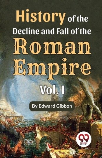 History of the Decline and Fall of the Roman Empire History of the Decline and Fall of the Roman Empire