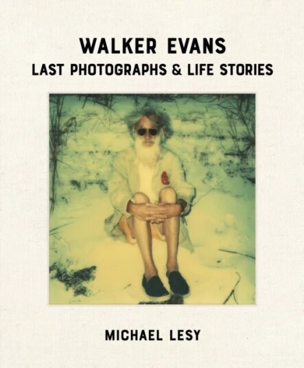 Walker Evans: Last Photographs & Life Stories Av Michael Lesy