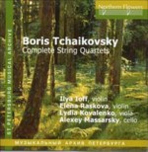 Ilya Ioff, Elena Raskova, Lydia Kovalenko, Alexey Massarsky  Boris Tchaikovsky  Complete String Quartets  CD
