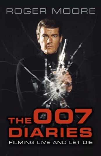 The 007 Diaries Av Sir Roger Kbe. Moore The 007 Diaries Av Sir Roger Kbe. Moore