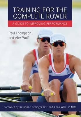 Training for the Complete Rower A Guide to Improving Performance Training for the Complete Rower A Guide to Improving Performance