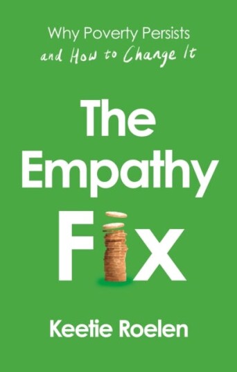 The Empathy Fix  Why Poverty Persists and How to Change it