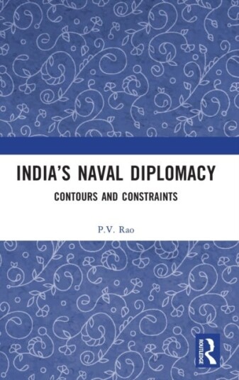 India¿s Naval Diplomacy Av P.V. Rao