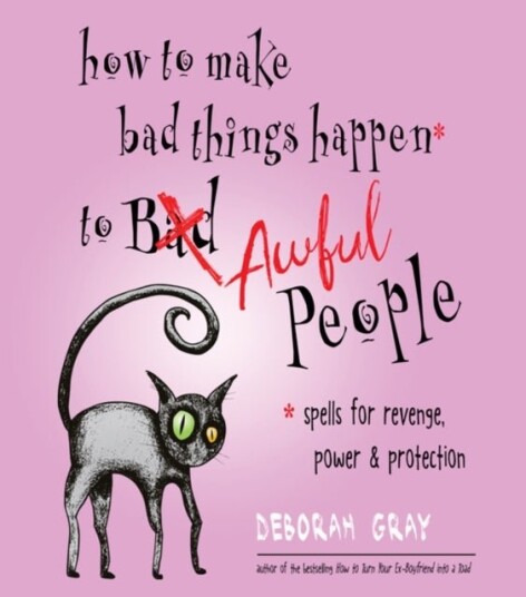 How to Make Bad Things Happen to Awful People How to Make Bad Things Happen to Awful People