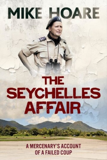 The Seychelles Affair A Mercenary's Account of a Failed Coup The Seychelles Affair A Mercenary's Account of a Failed Coup