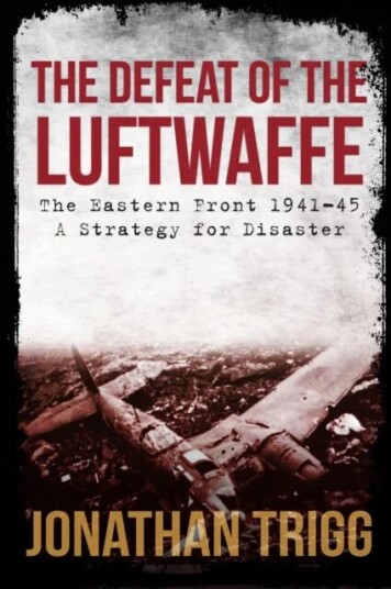 The Defeat Of The Luftwaffe Av Jonathan Trigg