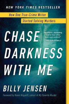Chase Darkness with Me How One TrueCrime Writer Started Solving Murders