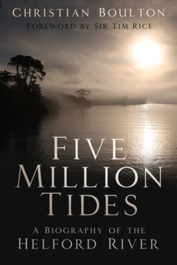 Five Million Tides  A Biography of the Helford River