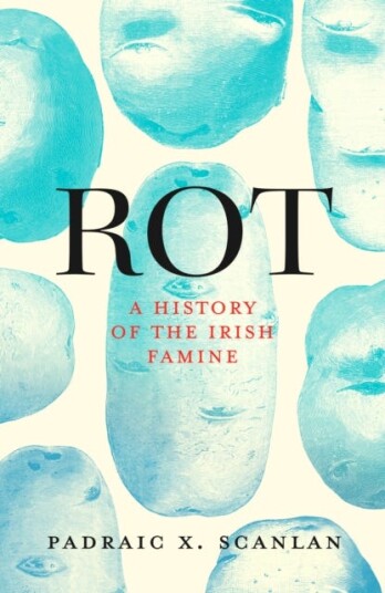 Rot  A History of the Irish Famine