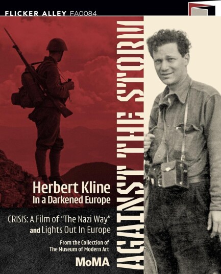 Against the Storm: Herbert Kline in a Darkened Europe (Crisis: A Film of The Nazi Way / Lights Out in Europe) Against the Storm: Herbert Kline in a Darkened Europe (Crisis: A Film of The Nazi Way / Lights Out in Europe)