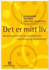 Det er mitt liv: brukermedvirkning og nye hjelperoller i habilitering og rehabilitering, Pent brukt bok uten markeringer