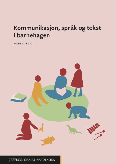 Kommunikasjon, Språk Og Tekst I Barnehagen Av Hilde Dybvik