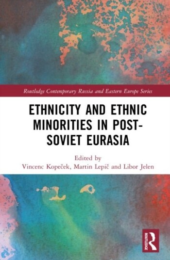 Ethnicity and Ethnic Minorities in Post Soviet Eurasia