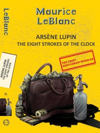 Arsene Lupin 11: The Eight Strokes of the Clock Arsene Lupin 11: The Eight Strokes of the Clock